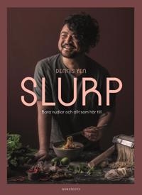 Slurp : Bara nudlar och allt som hör tot door Dennis Yen