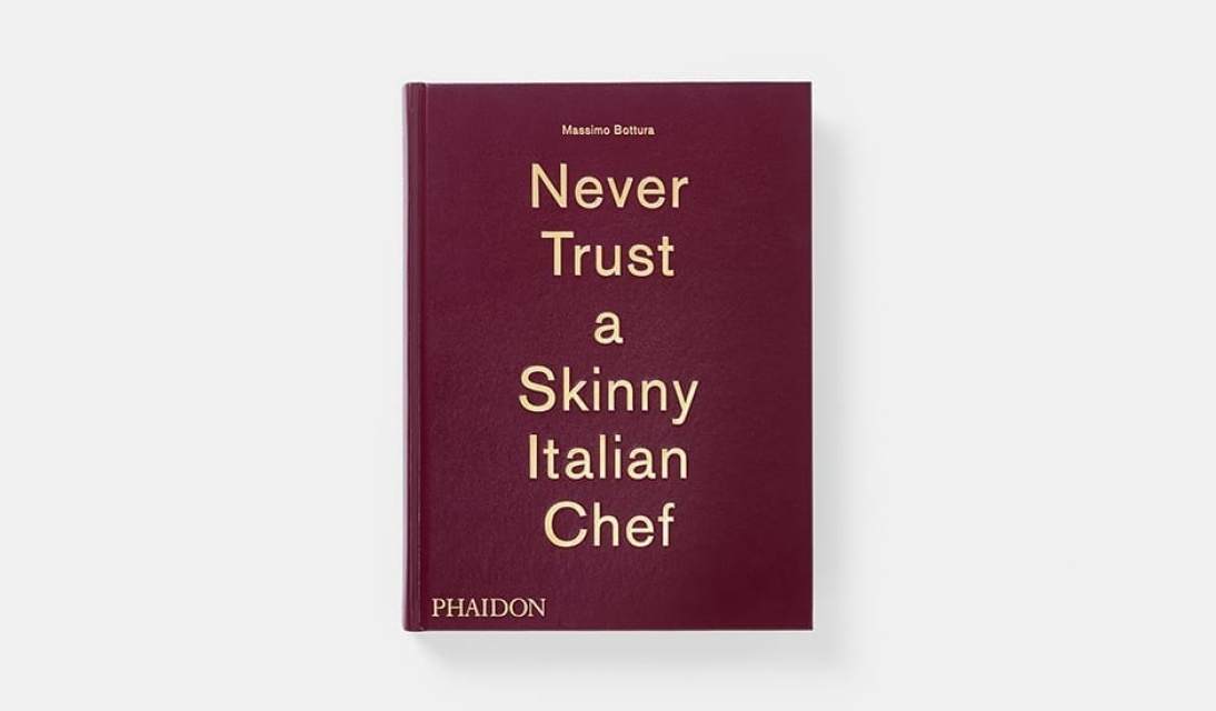 Never Trust a Skinny Italian Chef door Massimo Bottura