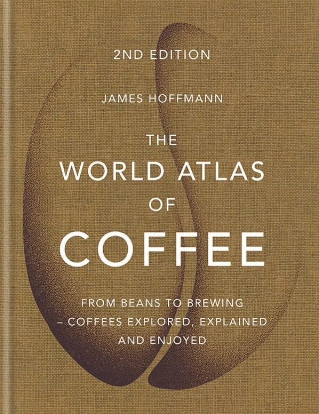 The World Atlas of Coffee, 2nd Edition - James Hoffmann