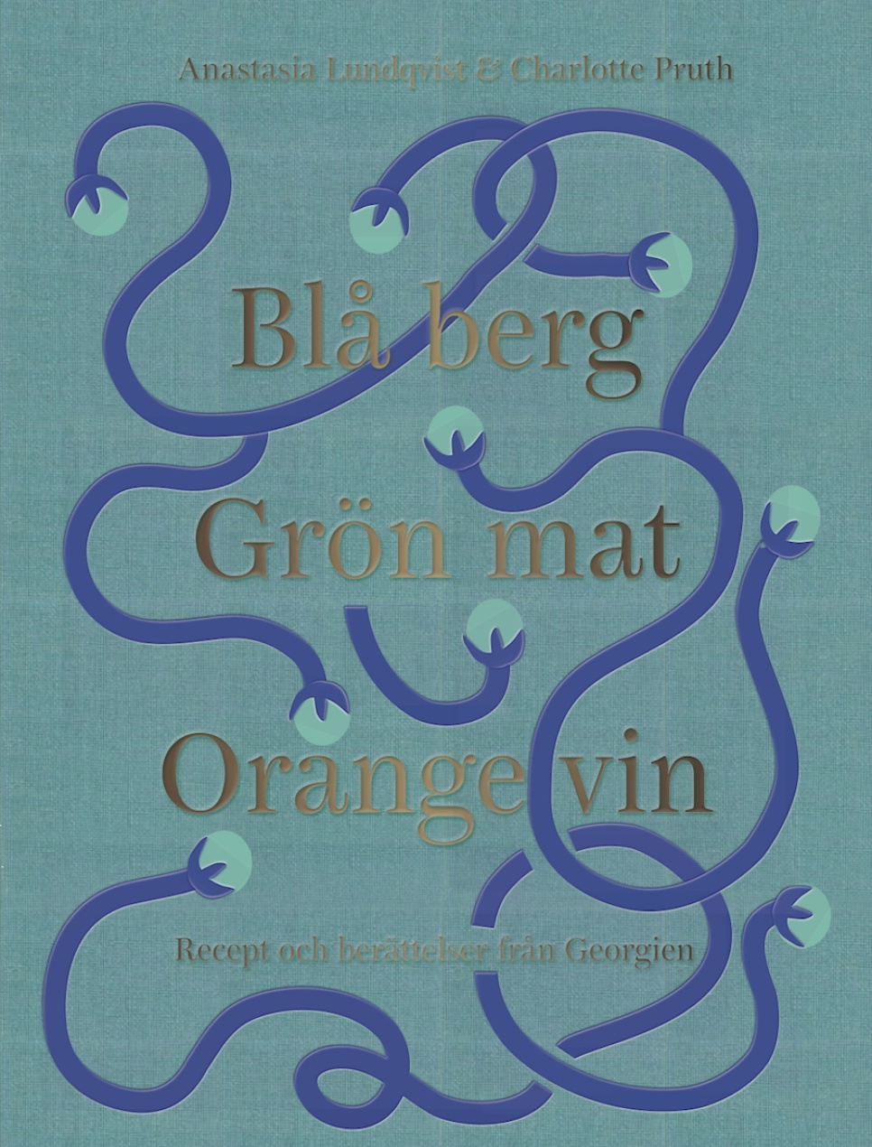 Blå Berg Grön Mat Orange Vin - Anastasia Lundqvist & Charlotte Pruth in de groep Koken / Kookboeken / Keukens & Culturen / Rest van de Wereld bij The Kitchen Lab (1317-22310)