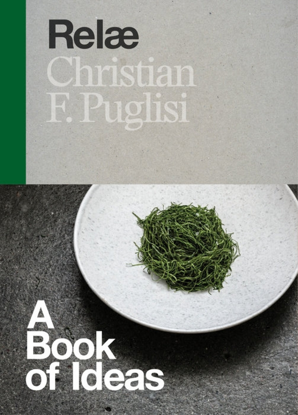 Relæ: A Book of Ideas - Christian F. Puglisi in de groep Koken / Kookboeken / Keukens & Culturen / Noordse landen & Zweden bij The Kitchen Lab (1317-35147)