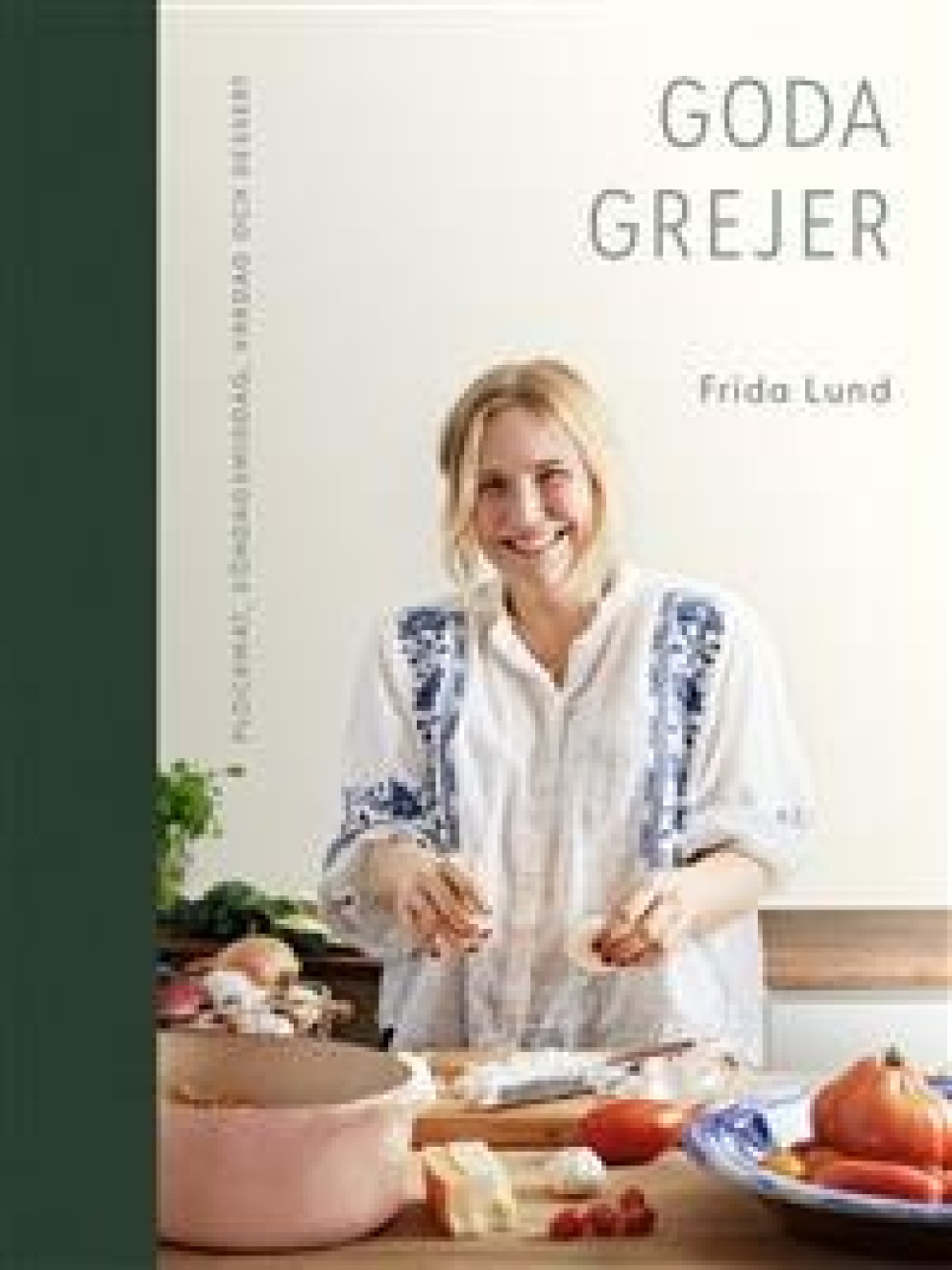 Goda grejer - Frida Lund in de groep Koken / Kookboeken / Celebrity chefs & TV programma\'s bij The Kitchen Lab (1355-23507)