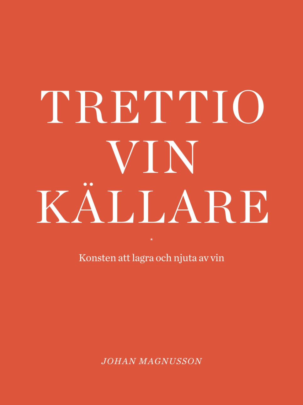 Trettio Vinkällare : Konsten att lagra och njuta av vin - Johan Magnusson in de groep Koken / Kookboeken / Drankjes & cocktails / Wijn bij The Kitchen Lab (1355-27618)