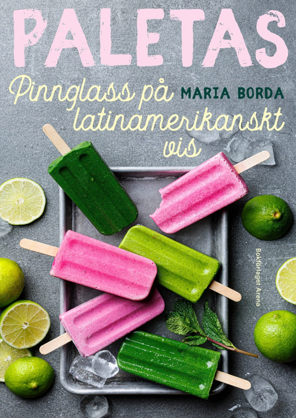 Paletas : pinnglass på latinamerikanskt vis - Maria Borda in de groep Koken / Kookboeken / Brood & Patisserie / Ijs & Desserts bij The Kitchen Lab (1355-32719)