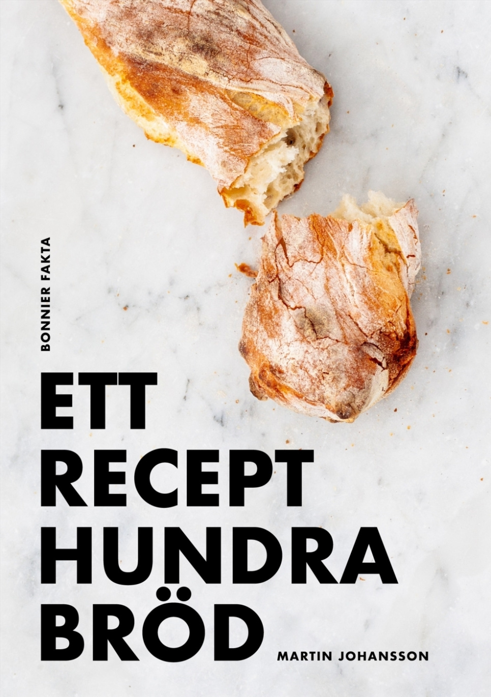 Ett recept hundra bröd - Martin Johansson in de groep Koken / Kookboeken / Brood & Patisserie / Brood & Bakkerij bij The Kitchen Lab (1355-32720)