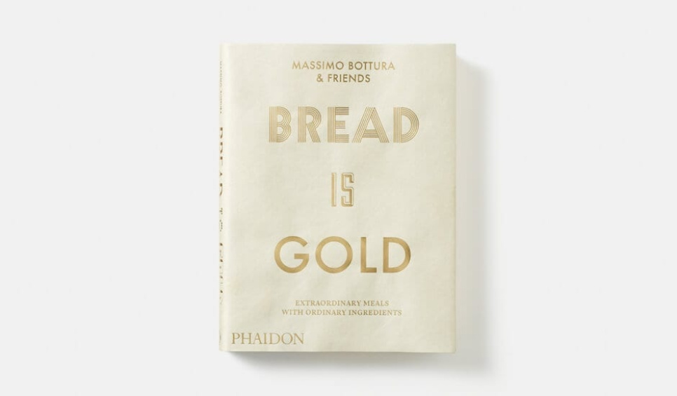 Bread Is Gold - Massimo Bottura & Friends Bread Is Gold - Massimo Bottura & Friends