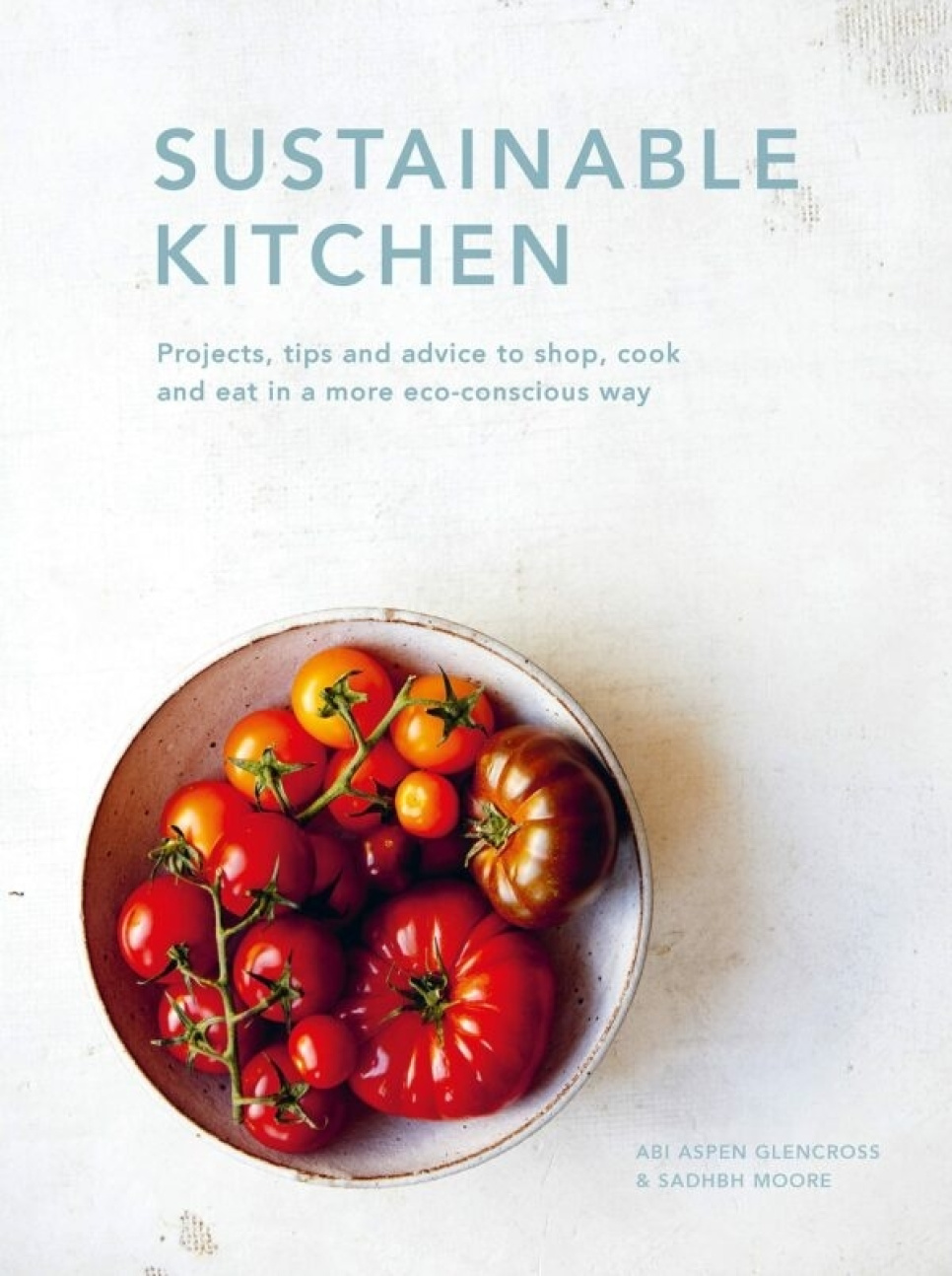Sustainable Kitchen - Abi Aspen Glencross & Sadhbh Moore in de groep Koken / Kookboeken / Culinaire literatuur / Eetgeschiedenis & Cultuur bij The Kitchen Lab (1987-26265)