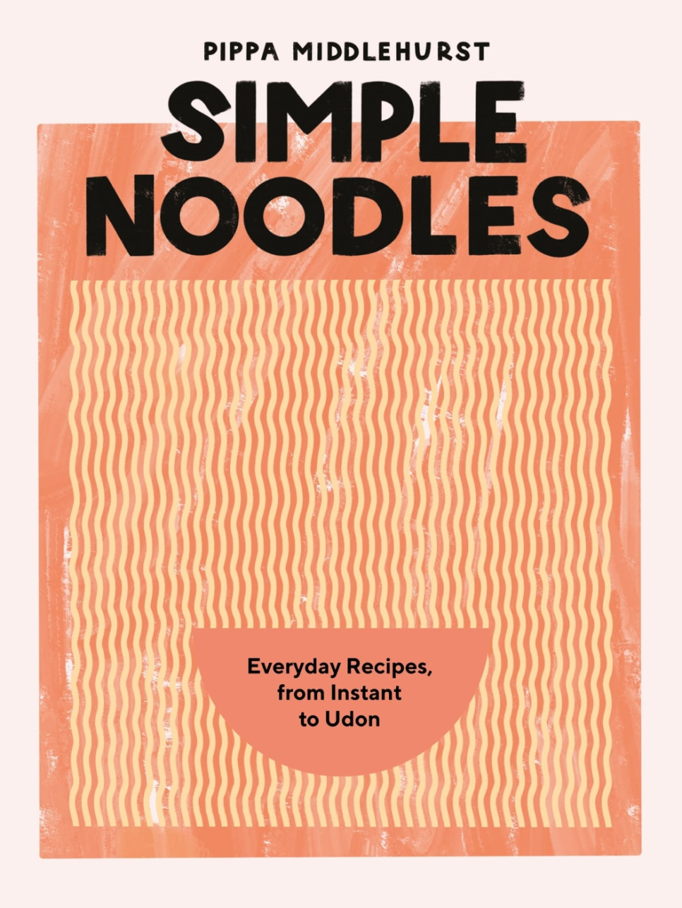 Simple Noodles - Pippa Middlehurst in de groep Koken / Kookboeken / Keukens & Culturen / China & Zuidoost-Azië bij The Kitchen Lab (1987-28206)